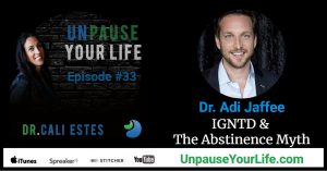 Dr Adi Jaffee on Unpause Your Life with Dr. Cali Estes