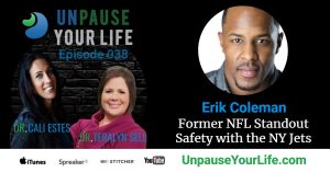 Erik Coleman on Unpause Your Life with Dr Cali Estes and Dr Teralyn Sell