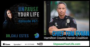 Chief Tom Synan on Unpause Your Life with Dr. Cali Estes